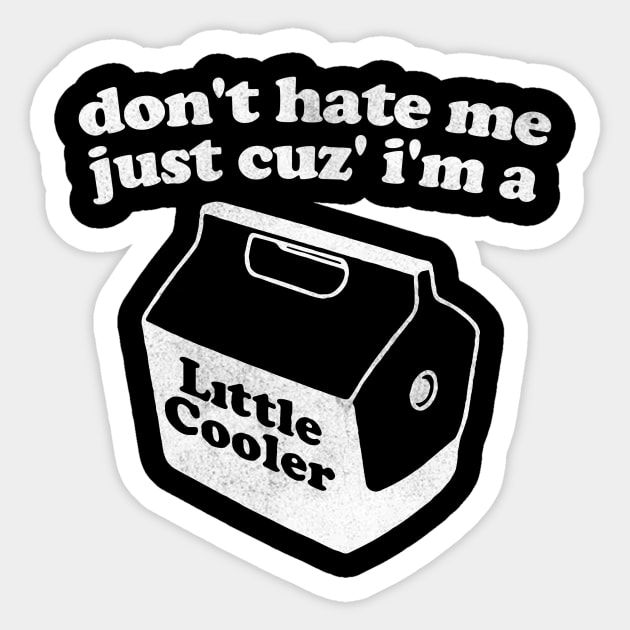 Don't Hate Me Just Because I'm a Little cooler Tee, Unisex Funny Saying Tee, Sarcastic Red Cooler T-shirt, Adult Humorous Quote Shirt Sticker by Hamza Froug